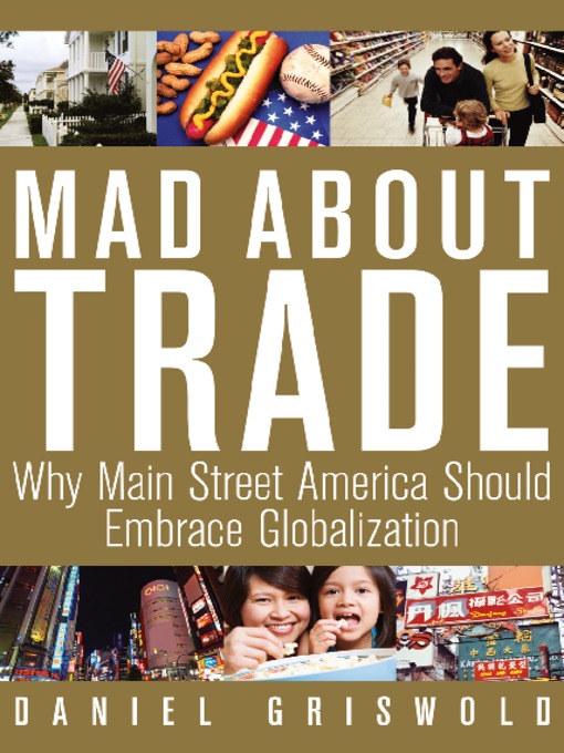Title details for Mad about Trade by Daniel Griswold - Available
